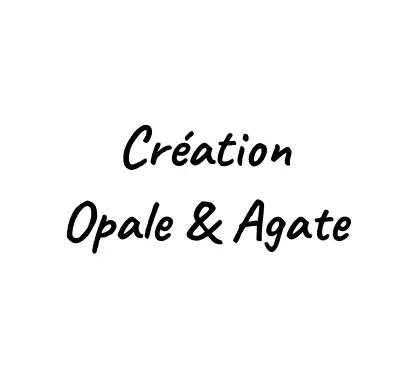 Création Opale et Agate